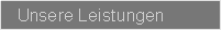 Textfeld: Unsere Leistungen